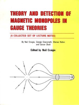 cover image of Theory and Detection of Magnetic Monopoles In Gauge Theories (A Collected Set of Lecture Notes)